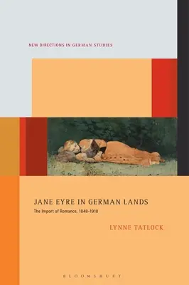 Jane Eyre na ziemiach niemieckich: Import romansu, 1848-1918 - Jane Eyre in German Lands: The Import of Romance, 1848-1918