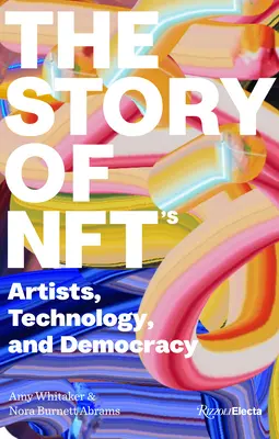 Historia Nfts: Artyści, technologia i demokracja - The Story of Nfts: Artists, Technology, and Democracy
