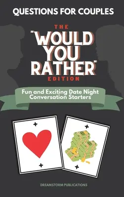 Pytania dla par: The Would You Rather Edition. Zabawne i ekscytujące rozmowy na randkę - Questions for Couples: The Would You Rather Edition. Fun and Exciting Date Night Conversation Starters