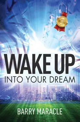 Obudź się w swoim śnie - Wake Up Into Your Dream