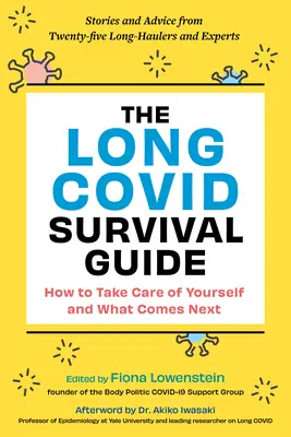 Przewodnik przetrwania po długim COVID: Jak zadbać o siebie i co dalej - historie i porady dwudziestu ekspertów i osób z długim stażem - The Long Covid Survival Guide: How to Take Care of Yourself and What Comes Next--Stories and Advice from Twenty Long-Haulers and Experts