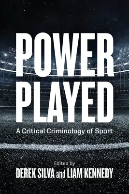 Power Played: Krytyczna kryminologia sportu - Power Played: A Critical Criminology of Sport