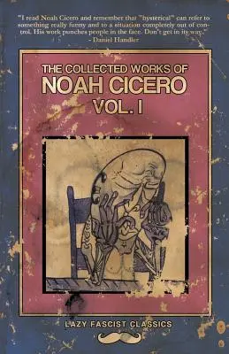 Dzieła zebrane Noego Cycerona, tom I - The Collected Works of Noah Cicero Vol. I