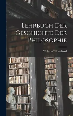 Podręcznik historii filozofii - Lehrbuch Der Geschichte Der Philosophie