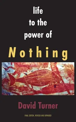 Życie do potęgi niczego: wydanie ostateczne, poprawione i rozszerzone - Life to the Power of Nothing: Final Edition, Revised and Expanded