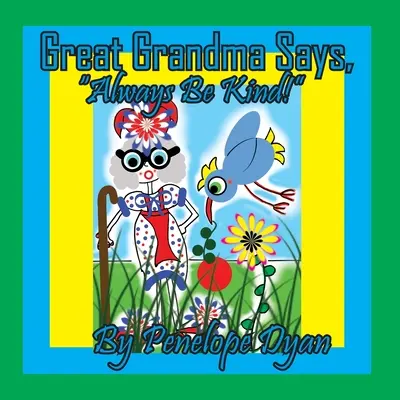 Wspaniała babcia mówi: Zawsze bądź miły! - Great Grandma Says, Always Be Kind!