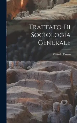 Trattato di Sociologia Generale - Trattato Di Sociologia Generale