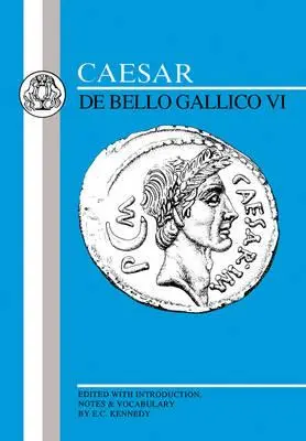 Cezar: Wojna galijska VI - Caesar: Gallic War VI