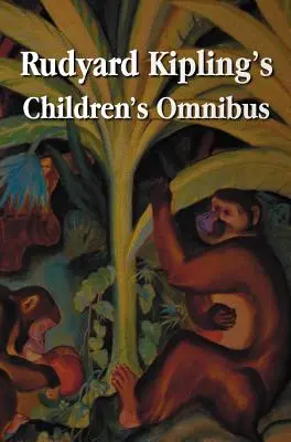 Rudyard Kipling's Children's Omnibus, Including (Unabridged): Księgę dżungli, Drugą księgę dżungli, Opowiadania po prostu, Pucka z Pook's Hill, Człowieka W - Rudyard Kipling's Children's Omnibus, Including (Unabridged): The Jungle Book, the Second Jungle Book, Just So Stories, Puck of Pook's Hill, the Man W