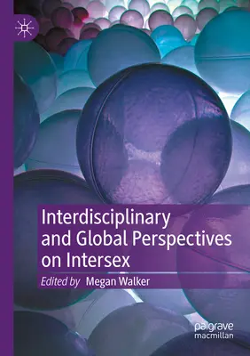 Interdyscyplinarne i globalne spojrzenie na interseksualność - Interdisciplinary and Global Perspectives on Intersex