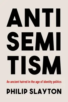 Antysemityzm: Starożytna nienawiść w erze polityki tożsamości - Antisemitism: An Ancient Hatred in the Age of Identity Politics