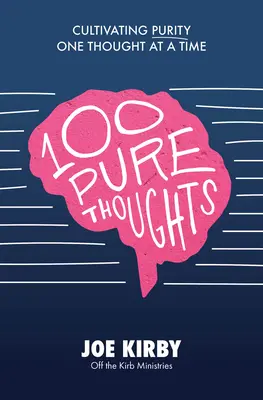 100 czystych myśli: Kultywowanie czystości jedną myślą na raz - 100 Pure Thoughts: Cultivating Purity One Thought at a Time