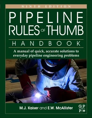 Pipeline Rules of Thumb Handbook: Podręcznik szybkich i dokładnych rozwiązań codziennych problemów związanych z inżynierią rurociągów - Pipeline Rules of Thumb Handbook: A Manual of Quick, Accurate Solutions to Everyday Pipeline Engineering Problems