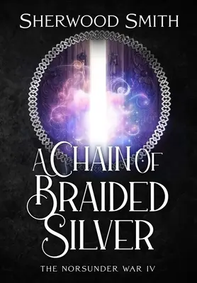 Łańcuch z plecionego srebra: Wojna Norsunder IV - A Chain of Braided Silver: The Norsunder War IV