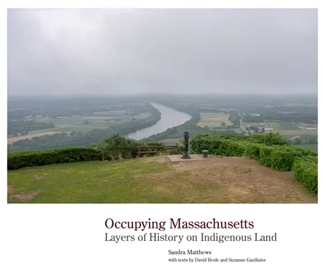 Okupacja Massachusetts: Warstwy historii na rdzennej ziemi - Occupying Massachusetts: Layers of History on Indigenous Land