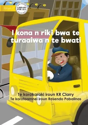 Mogę być kierowcą autobusu - I kona n riki bwa te turaaiwa n te bwati (Te Kiribati) - I Can Be A Bus Driver - I kona n riki bwa te turaaiwa n te bwati (Te Kiribati)