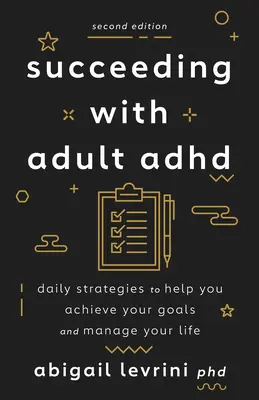 Sukces z ADHD u dorosłych: Codzienne strategie pomagające osiągać cele i zarządzać życiem - Succeeding with Adult ADHD: Daily Strategies to Help You Achieve Your Goals and Manage Your Life