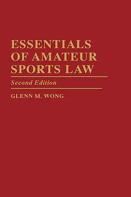 Podstawy amatorskiego prawa sportowego: Wydanie drugie - Essentials of Amateur Sports Law: Second Edition