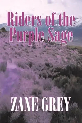 Jeźdźcy Purpurowego Mędrca Zane'a Greya, Beletrystyka, Westerny - Riders of the Purple Sage by Zane Grey, Fiction, Westerns