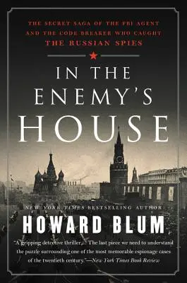 W domu wroga: Tajna saga o agencie FBI i łamaczu kodów, którzy złapali rosyjskich szpiegów - In the Enemy's House: The Secret Saga of the FBI Agent and the Code Breaker Who Caught the Russian Spies