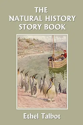 Książka z historią naturalną (wczorajsza klasyka) - The Natural History Story Book (Yesterday's Classics)