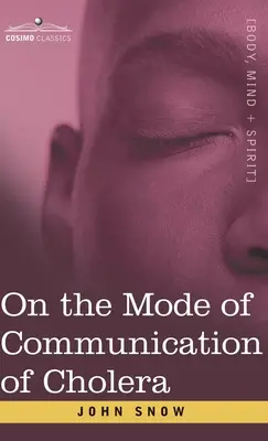 O sposobie rozprzestrzeniania się cholery: Esej ojca współczesnej epidemiologii - On the Mode of Communication of Cholera: An Essay by The Father of Modern Epidemiology