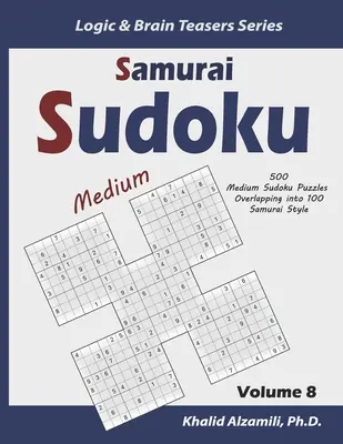 Samurai Sudoku: 500 średnich łamigłówek Sudoku nakładających się na 100 w stylu samurajskim - Samurai Sudoku: 500 Medium Sudoku Puzzles Overlapping into 100 Samurai Style