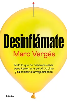 Desinflmate: Todo Lo Que Debes Saber Para Tener Una Salud ptima Y Ralentizar E L Envejecimiento / De-Bloat Yourself: Wszystko, co musisz wiedzieć, aby - Desinflmate: Todo Lo Que Debes Saber Para Tener Una Salud ptima Y Ralentizar E L Envejecimiento / De-Bloat Yourself: Everything You Need to Know to