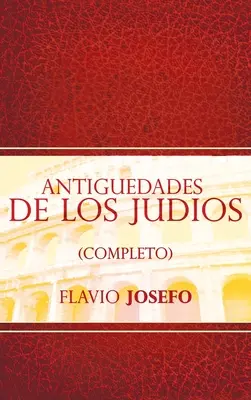 Antiguedades de Los Judios (Completo) / Jewish Antiques (Edycja hiszpańska) - Antiguedades de Los Judios (Completo) / Jewish Antiques (Spanish Edition)