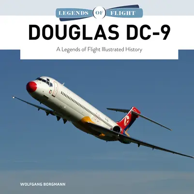 Douglas DC-9: Ilustrowana historia legend lotnictwa - Douglas DC-9: A Legends of Flight Illustrated History