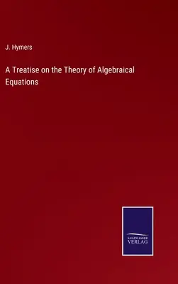 Traktat o teorii równań algebraicznych - A Treatise on the Theory of Algebraical Equations