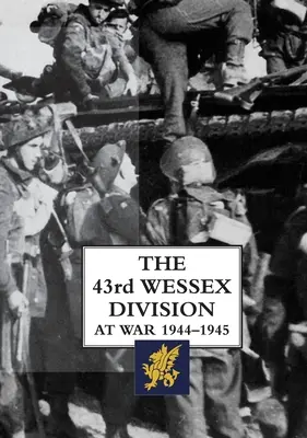 43 Dywizja Wessex na wojnie 1944-1945 - The 43rd Wessex Division at War 1944-1945