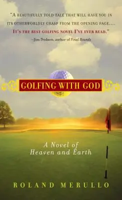 Gra w golfa z Bogiem: Powieść o niebie i ziemi - Golfing with God: A Novel of Heaven and Earth