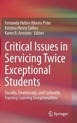 Krytyczne kwestie w obsłudze dwukrotnie wyjątkowych uczniów: Społeczne, emocjonalne i kulturowe kształtowanie wyjątkowości w uczeniu się - Critical Issues in Servicing Twice Exceptional Students: Socially, Emotionally, and Culturally Framing Learning Exceptionalities