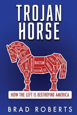 Koń trojański: jak lewica niszczy Amerykę - Trojan Horse: How the Left is Destroying America