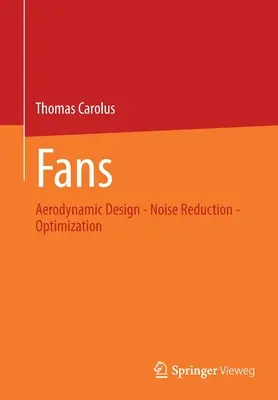 Wentylatory: konstrukcja aerodynamiczna - redukcja hałasu - optymalizacja - Fans: Aerodynamic Design - Noise Reduction - Optimization