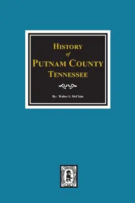 Historia hrabstwa Putman w stanie Tennessee - History of Putman County, Tennessee