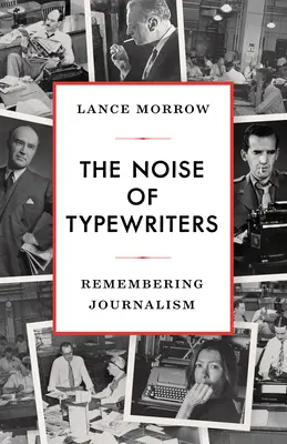 Hałas maszyn do pisania: Pamiętając dziennikarstwo - The Noise of Typewriters: Remembering Journalism