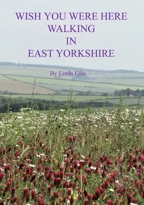 Wish You Were Here Spacer po wschodnim Yorkshire - Wish You Were Here Walking in East Yorkshire