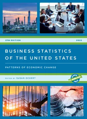 Statystyki biznesowe Stanów Zjednoczonych 2022: Wzorce zmian gospodarczych - Business Statistics of the United States 2022: Patterns of Economic Change