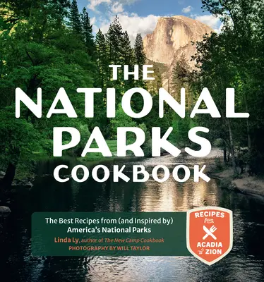 Książka kucharska parków narodowych: Najlepsze przepisy z amerykańskich parków narodowych (i inspirowane nimi) - The National Parks Cookbook: The Best Recipes from (and Inspired By) America's National Parks