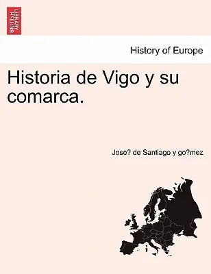 Historia Vigo i jego okolic. - Historia de Vigo y su comarca.