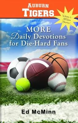 Codzienne nabożeństwa dla zagorzałych fanów: Więcej Auburn Tigers - Daily Devotions for Die-Hard Fans: More Auburn Tigers