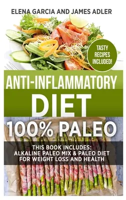 Dieta przeciwzapalna: 100% Paleo: Alkaliczna mieszanka paleo i dieta paleo dla utraty wagi i zdrowia - Anti-Inflammatory Diet: 100% Paleo: Alkaline Paleo Mix & Paleo Diet for Weight Loss and Health