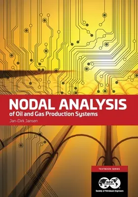Analiza węzłowa systemów wydobycia ropy i gazu: Podręcznik 15 - Nodal Analysis of Oil and Gas Production Systems: Textbook 15