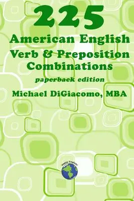 225 amerykańskich angielskich kombinacji czasowników i przyimków - 225 American English Verb & Preposition Combinations