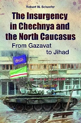 Powstanie w Czeczenii i na Północnym Kaukazie: Od Gazawatu do dżihadu - The Insurgency in Chechnya and the North Caucasus: From Gazavat to Jihad