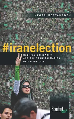 #Iranelection: Solidarność hasztagowa i transformacja życia online - #Iranelection: Hashtag Solidarity and the Transformation of Online Life