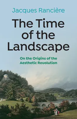 Czas krajobrazu: O początkach rewolucji estetycznej - The Time of the Landscape: On the Origins of the Aesthetic Revolution