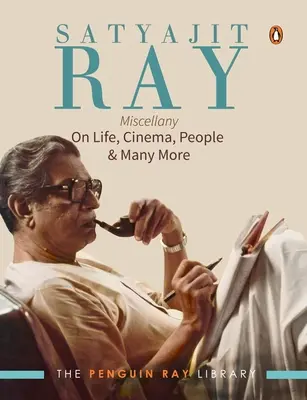 Satyajit Ray Miscellany: O życiu, kinie, ludziach i nie tylko - Satyajit Ray Miscellany: On Life, Cinema, People & Much More